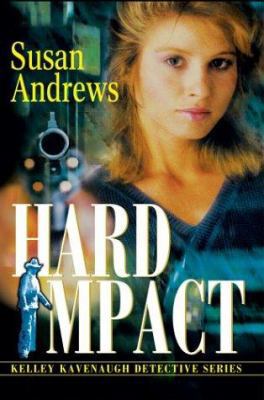 Hard Impact: Kelley Kavenaugh Detective Series 0595312365 Book Cover