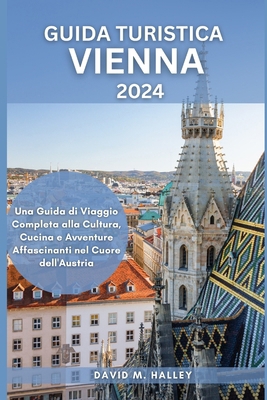 Guida Turistica Vienna 2024: Una Guida di Viagg... [Italian] B0CVBK7DL5 Book Cover