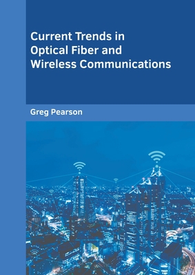 Current Trends in Optical Fiber and Wireless Co... 1639871489 Book Cover