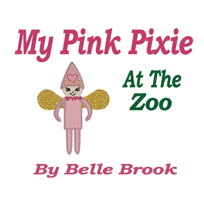 My Pink Pixie: At The Zoo B0GW1KQVBH Book Cover