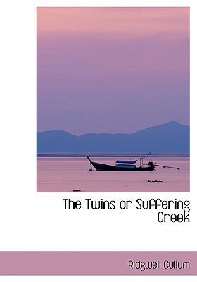 The Twins or Suffering Creek [Large Print] 0554414848 Book Cover