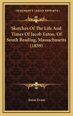 Sketches Of The Life And Times Of Jacob Eaton, ... 1165828685 Book Cover