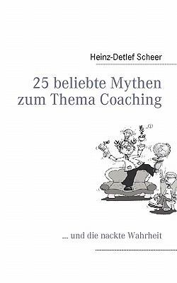 25 beliebte Mythen zum Thema Coaching: ... und ... [German] 3839105587 Book Cover