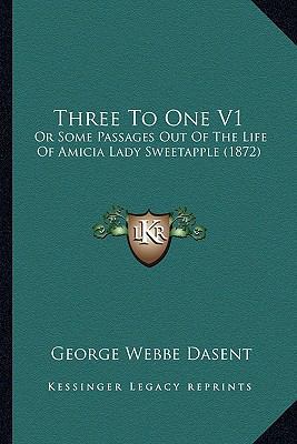 Three To One V1: Or Some Passages Out Of The Li... 116515854X Book Cover