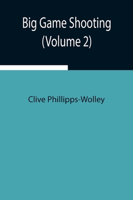 Big Game Shooting (Volume 2) 9354941222 Book Cover