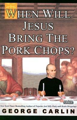 When Will Jesus Bring the Pork Chops? 1401399169 Book Cover