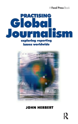 Practising Global Journalism: Exploring reporti... 1138146773 Book Cover