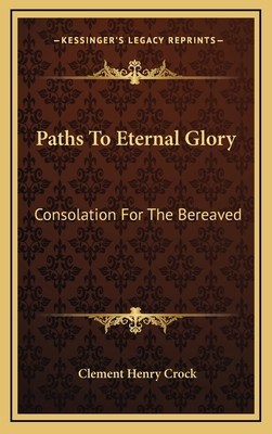 Paths to Eternal Glory: Consolation for the Ber... 1164487418 Book Cover