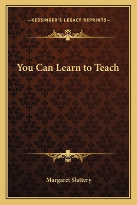 You Can Learn to Teach 1162783427 Book Cover