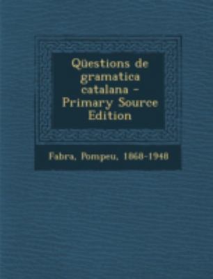Questions de Gramatica Catalana - Primary Sourc... [Catalan] 1293461083 Book Cover