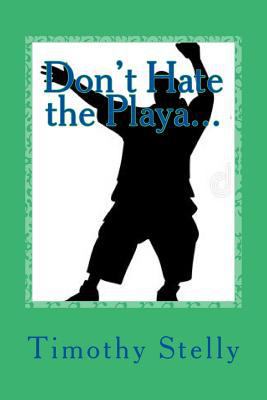 Don't Hate the Playa 1983622796 Book Cover