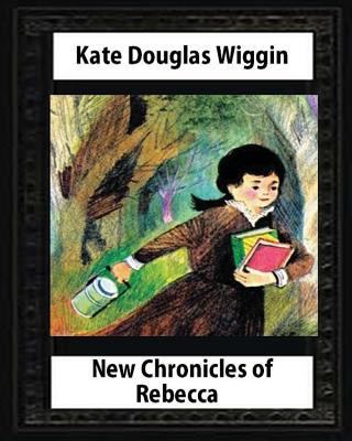 New Chronicles of Rebecca(1907) by Kate Douglas... 1530730295 Book Cover