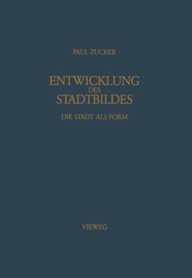 Entwicklung Des Stadtbildes: Die Stadt ALS Form [German] 3663019012 Book Cover