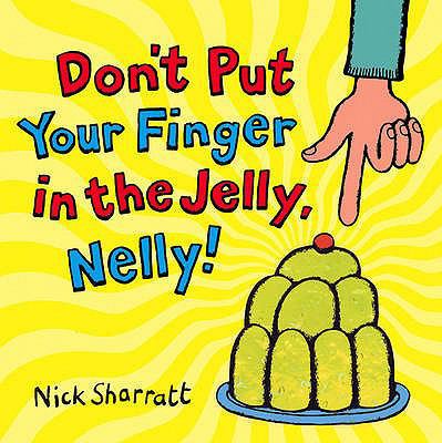 Don't Put Your Finger in the Jelly, Nelly! 0439950627 Book Cover