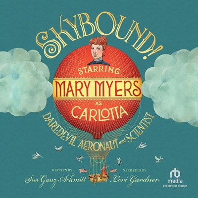 Skybound!: Starring Mary Myers as Carlotta, Dar... B0DV38D116 Book Cover