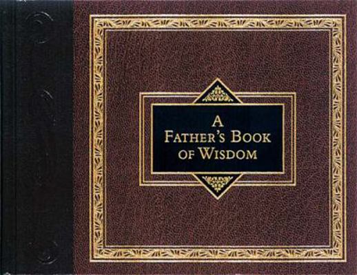 A Father's Book of Wisdom 1558537546 Book Cover