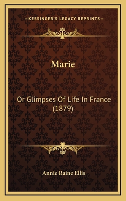 Marie: Or Glimpses Of Life In France (1879) 1166636267 Book Cover