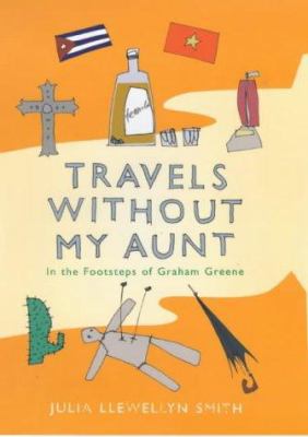 Travels Without my Aunt: In the Footsteps of Gr... 0718142543 Book Cover