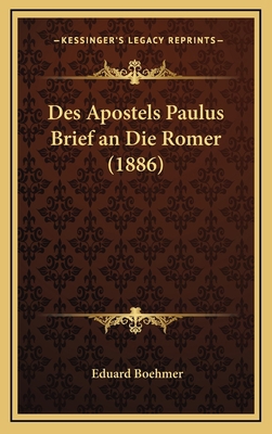 Des Apostels Paulus Brief an Die Romer (1886) [German] 116855926X Book Cover