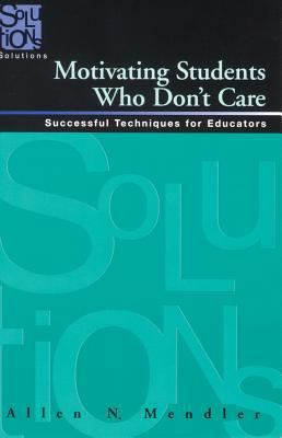 Motivating Students Who Don't Care: Successful ... 1935249673 Book Cover