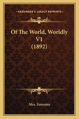 Of The World, Worldly V1 (1892) 1166997871 Book Cover