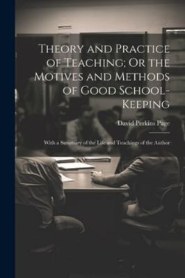 Theory and Practice of Teaching; Or the Motives... 1022813994 Book Cover