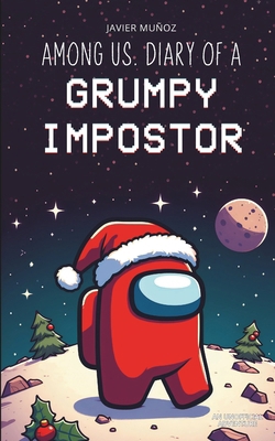 Among Us. Diary of a Grumpy Impostor B0DQ614L9X Book Cover