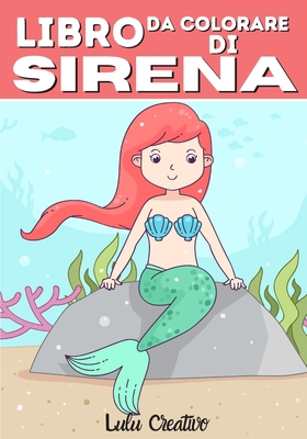 Libro da colorare di sirena: Libro da colorare sirene per bambini dai 4 ai 10 anni | Ore di attività per tenerti occupato a casa | Regalo originale ... 8,5 * 8,5 pollici 61 pagine (Italian Edition) B08JF17RYJ Book Cover