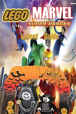 LEGO Marvel Super Heroes: Latest Guide: Best Ti... B09HZRG46F Book Cover