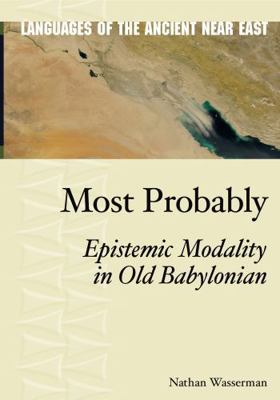 Most Probably: Epistemic Modality in Old Babylo... 1575061988 Book Cover