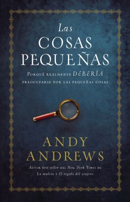 Las Cosas Pequeñas: Por Qué Realmente Debería P... [Spanish] 0718096746 Book Cover