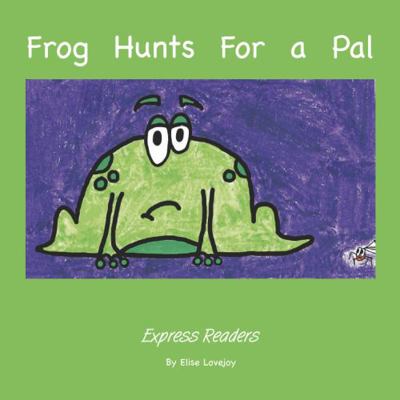 Paperback Frog Hunts for a Pal Book