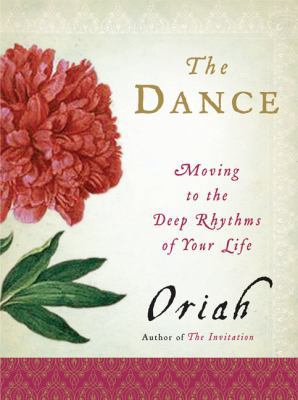 The Dance: Moving to the Deep Rhythms of Your Life 006111670X Book Cover