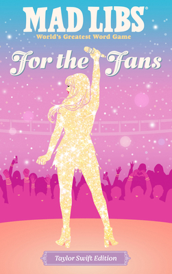 Mad Libs: For the Fans: Taylor Swift Edition 0593887913 Book Cover