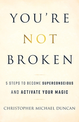 You're Not Broken: 5 Steps to Become Superconsc... 1544519435 Book Cover