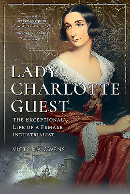 Lady Charlotte Guest: The Exceptional Life of a... 152676881X Book Cover