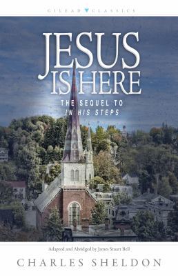 Jesus Is Here: The Sequel to in His Steps 1683701429 Book Cover