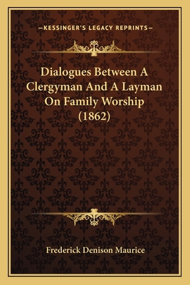 Dialogues Between A Clergyman And A Layman On F... 1164019376 Book Cover