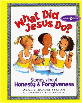 What Did Jesus Do?: Stories about Honesty and F... 0849958571 Book Cover