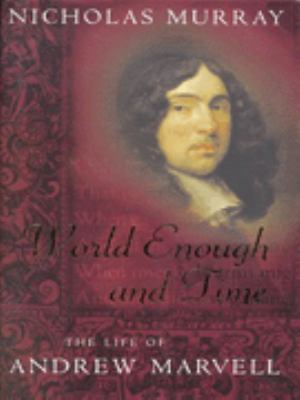 Andrew Marvell: World Enough and Time 0316648639 Book Cover