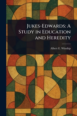 Jukes-Edwards: A Study in Education and Heredity 1023054264 Book Cover