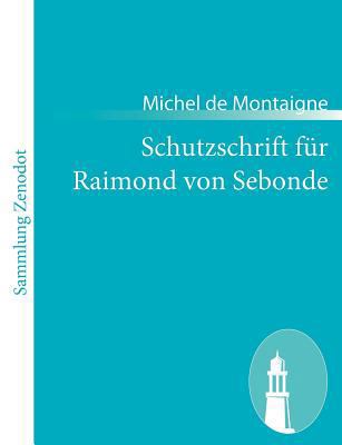 Schutzschrift für Raimond von Sebonde: (Apologi... [German] 3843066388 Book Cover