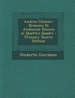 Andrea Chenier: Dramma Di Ambiente Storico in Q... [Italian] 1295606399 Book Cover