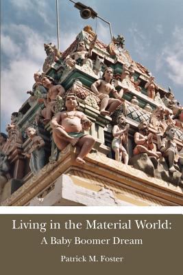 Living in the Material World: A Baby Boomer Dre... 1479336742 Book Cover