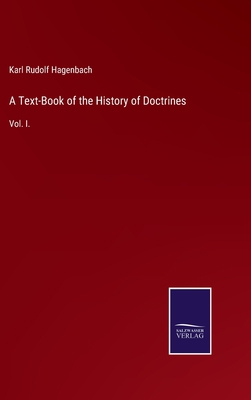 A Text-Book of the History of Doctrines: Vol. I. Book Cover