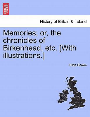 Memories; Or, the Chronicles of Birkenhead, Etc... 1241308128 Book Cover