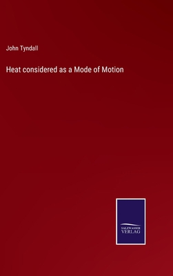 Heat considered as a Mode of Motion 375256749X Book Cover