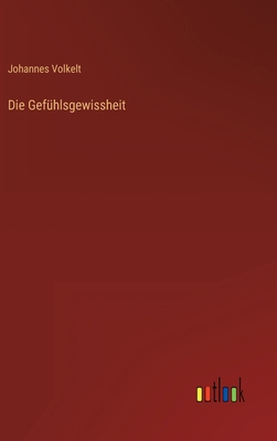 Die Gefühlsgewissheit [German] 3368418173 Book Cover