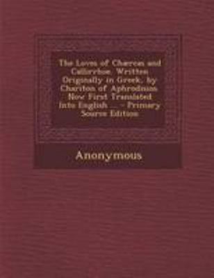The Loves of Chaercas and Callirrhoe. Written O... 1295155974 Book Cover