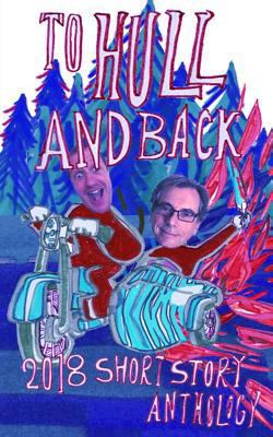 To Hull And Back Short Story Anthology 2018 1723799440 Book Cover